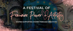 A Festival of Feminine Power + Artistry